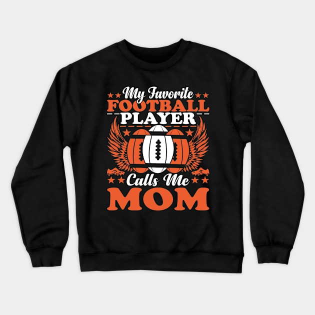 My Favorite Football Player Calls Me Mom Crewneck Sweatshirt by Wanderlust Creations